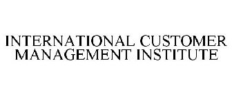 INTERNATIONAL CUSTOMER MANAGEMENT INSTITUTE