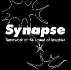 SYNAPSE TEAMWORK AT THE SPEED OF LAUGHTER