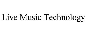 LIVE MUSIC TECHNOLOGY