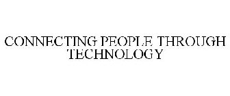 CONNECTING PEOPLE THROUGH TECHNOLOGY