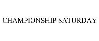 CHAMPIONSHIP SATURDAY