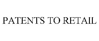 PATENTS TO RETAIL
