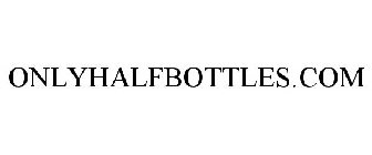 ONLYHALFBOTTLES.COM