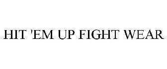 HIT 'EM UP FIGHT WEAR