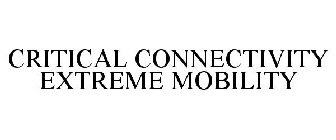 CRITICAL CONNECTIVITY EXTREME MOBILITY