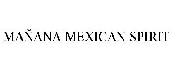 MAÑANA MEXICAN SPIRIT