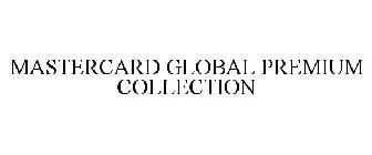 MASTERCARD GLOBAL PREMIUM COLLECTION