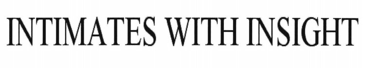 INTIMATES WITH INSIGHT