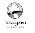 TOTALLY ZEN MIND BODY SPIRIT