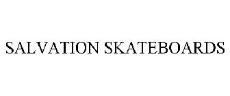 SALVATION SKATEBOARDS