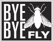 BYE BYE FLY