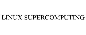 LINUX SUPERCOMPUTING