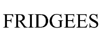 FRIDGEES