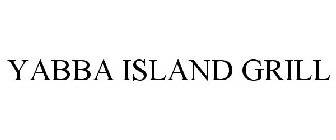 YABBA ISLAND GRILL