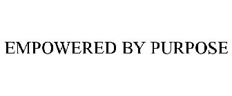 EMPOWERED BY PURPOSE