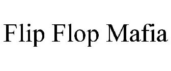 FLIP FLOP MAFIA