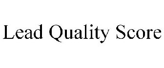 LEAD QUALITY SCORE