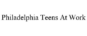 PHILADELPHIA TEENS AT WORK