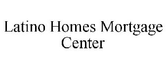 LATINO HOMES MORTGAGE CENTER