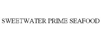 SWEETWATER PRIME SEAFOOD