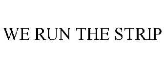 WE RUN THE STRIP