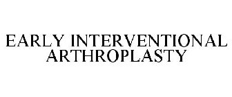 EARLY INTERVENTIONAL ARTHROPLASTY