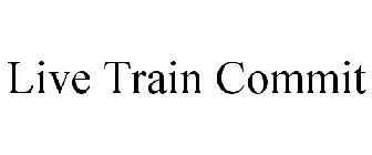 LIVE TRAIN COMMIT