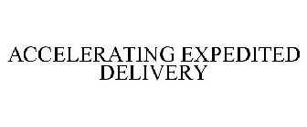 ACCELERATING EXPEDITED DELIVERY