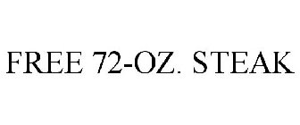 FREE 72-OZ. STEAK