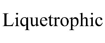 LIQUETROPHIC