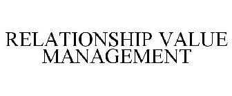 RELATIONSHIP VALUE MANAGEMENT