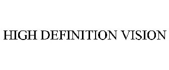 HIGH DEFINITION VISION