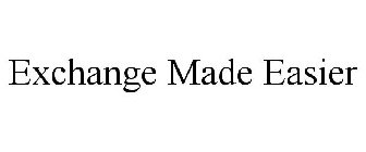 EXCHANGE MADE EASIER