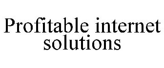 PROFITABLE INTERNET SOLUTIONS