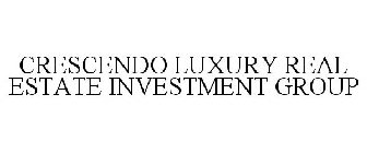 CRESCENDO LUXURY REAL ESTATE INVESTMENT GROUP