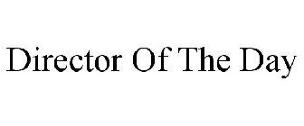 DIRECTOR OF THE DAY