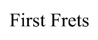 FIRST FRETS