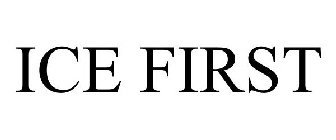 ICE FIRST