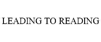LEADING TO READING