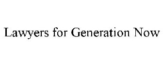 LAWYERS FOR GENERATION NOW
