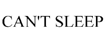 CAN'T SLEEP
