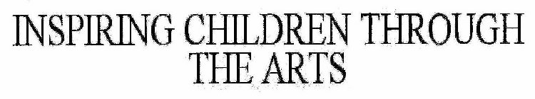 INSPIRING CHILDREN THROUGH THE ARTS