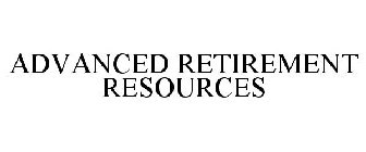ADVANCED RETIREMENT RESOURCES