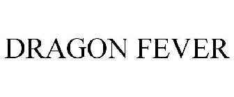 DRAGON FEVER