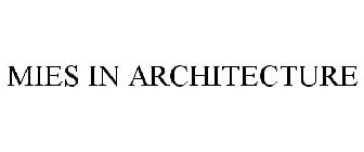 MIES IN ARCHITECTURE