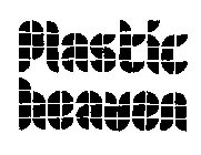 PLASTIC HEAVEN
