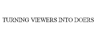TURNING VIEWERS INTO DOERS