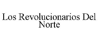 LOS REVOLUCIONARIOS DEL NORTE