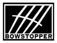 BOWSTOPPER