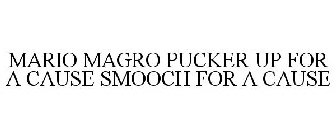 MARIO MAGRO PUCKER UP FOR A CAUSE SMOOCH FOR A CAUSE